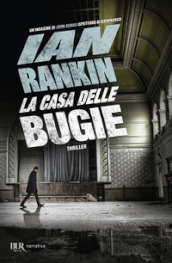 La casa delle bugie. Un indagine di John Rebus