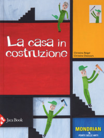 La casa in costruzione. Ediz. a colori - Christine Beigel - Christine Destours