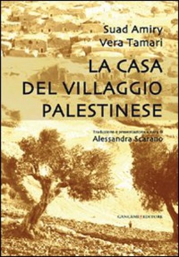 La casa del villaggio palestinese - Suad Amiry - Vera Tamari