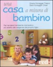 Una casa a misura di bambino. Per rendere l ambiente domestico più adatto alle esigenze del proprio figlio