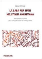 La casa per tutti nell Italia giolittiana. Provvedimenti e iniziative per la municipalizzazione dell edilizia popolare