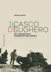 Il casco di sughero. Gli italiani alla conquista dell Africa