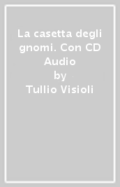 La casetta degli gnomi. Con CD Audio