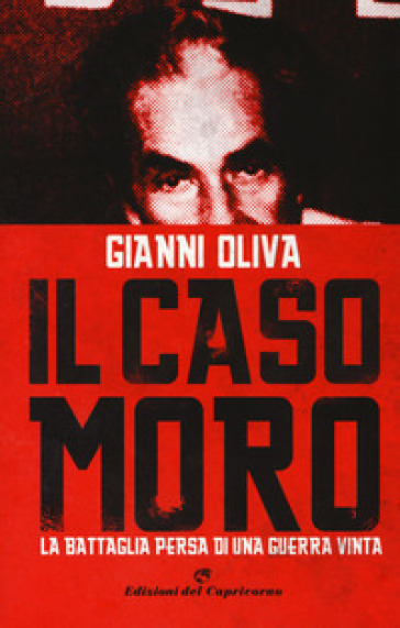 Il caso Moro. La battaglia persa di una guerra vinta - Gianni Oliva