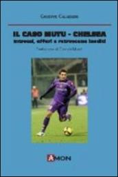 Il caso Mutu-Chelsea. Intrecci, affari e retroscena inediti