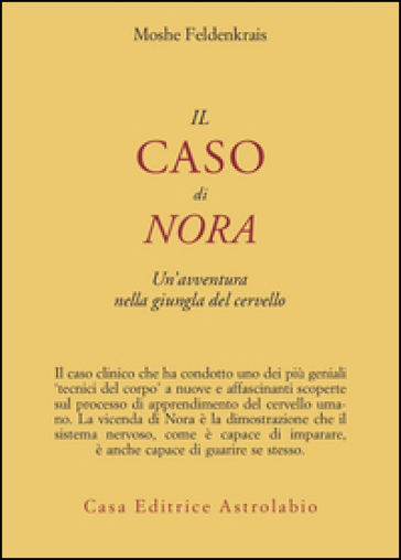 Il caso di Nora. Un'avventura nella giungla del cervello - Moshe Feldenkrais