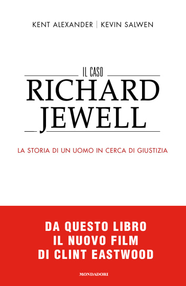 Il caso Richard Jewell. La storia di un uomo in cerca di giustizia - Alexander Kent - Kevin Salwen