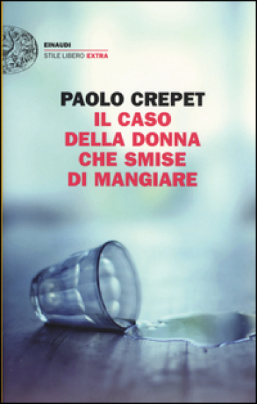 Il caso della donna che smise di mangiare - Paolo Crepet