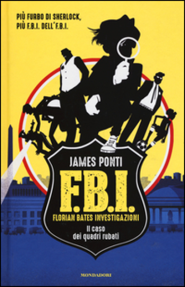 Il caso dei quadri rubati. F.B.I. Florian Bates Investigazioni. 1. - James Ponti