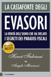 La cassaforte degli evasori. La verità dell uomo che ha svelato i segreti dei paradisi fiscali