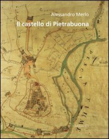 Il castello di Pietrabuona. Con DVD-ROM - Alessandro Merlo