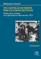 Un castello di morti per un colpo di Stato. Storia della strage alla Questura di Milano del 1973