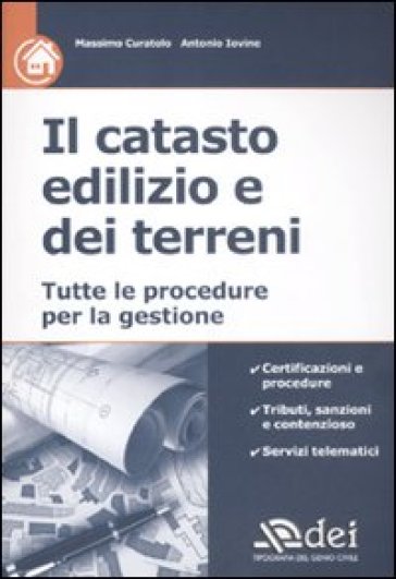 Il catasto edilizio e dei terreni. Tutte le procedure per la gestione - Massimo Curatolo - Antonio Iovine