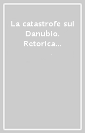 La catastrofe sul Danubio. Retorica visiva, stampa popolare, spirito dell epoca nell Ungheria della grande guerra. Il caso di «Erdekes Vjsag»...