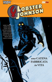 Una catena fabbricata in vita. Lobster Johnson. 6.