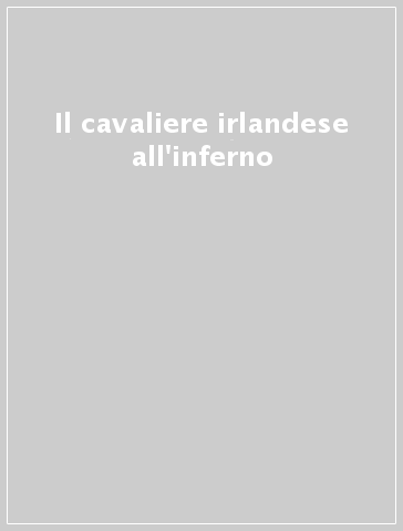 Il cavaliere irlandese all'inferno