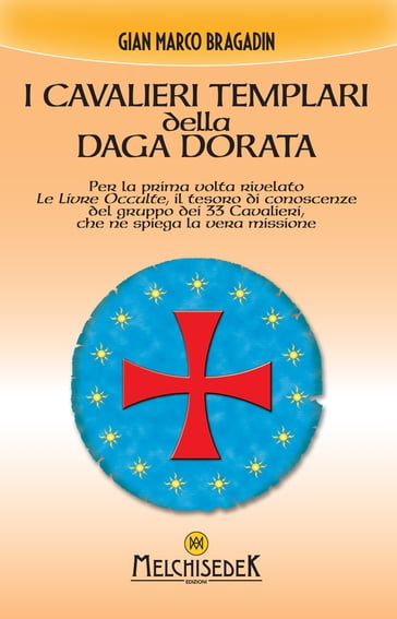 I cavalieri templari della Daga Dorata - Gian Marco Bragadin - Sandro Montironi