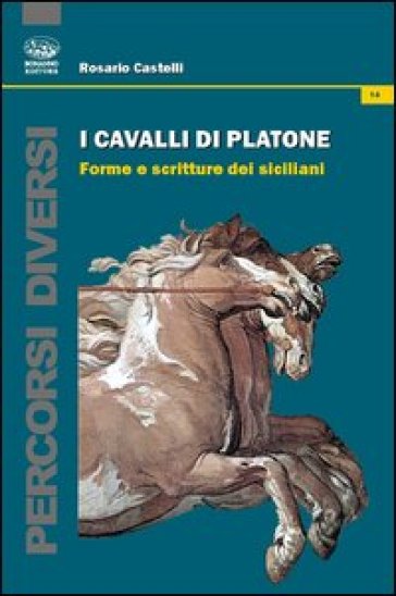 I cavalli di Platone. Forme e scritture dei siciliani - Rosario Castelli