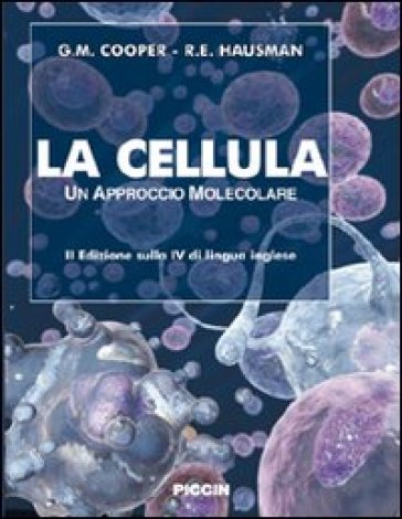 La cellula. Un approccio molecolare - Geoffrey Cooper - Robert E. Hausman
