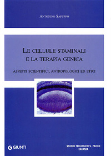 Le cellule staminali e la terapia genica - Antonino Sapuppo