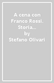 A cena con Franco Rossi. Storia e storie di un giornalista sportivo