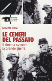 Le ceneri del passato. Il cinema racconta la Grande guerra