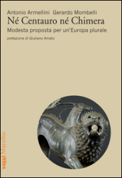 Né centauro né chimera. Modesta proposta per un Europa plurale