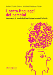 I cento linguaggi dei bambini. L approccio di Reggio Emilia all educazione dell infanzia