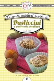 Le cento migliori ricette di pasticcini e pasticceria casalinga