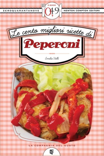 Le cento migliori ricette di peperoni - Emilia Valli