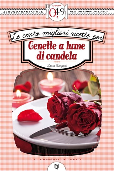 Le cento migliori ricette per cenette a lume di candela - Laura Rangoni