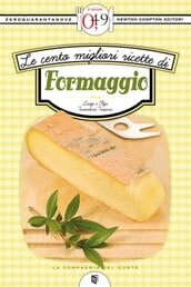 Le cento migliori ricette di formaggio