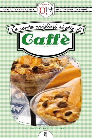 Le cento migliori ricette di caffè - AA.VV. Artisti Vari