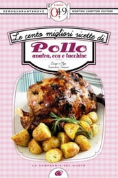 Le cento migliori ricette di pollo, anatra, oca e tacchino