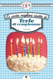 Le cento migliori ricette di torte di compleanno