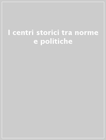 I centri storici tra norme e politiche