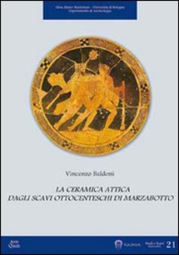 La ceramica attica dagli scavi ottocenteschi di Marzabotto - Vincenzo Baldoni