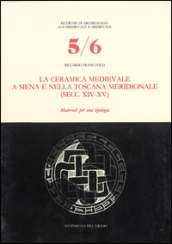 La ceramica medievale a Siena e nella Toscana meridionale (secc. XIV-XV). Materiali per una tipologia