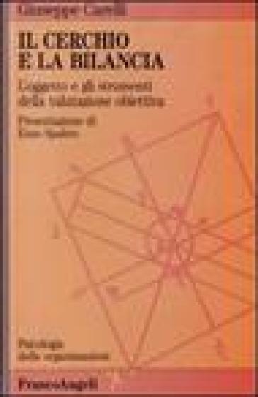 Il cerchio e la bilancia. L'oggetto e gli strumenti della valutazione obiettiva - Giuseppe Carelli