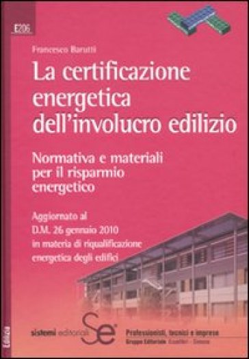 La certificazione energetica dell'involucro edilizio. Normativa e materiali per il risparmio energetico - Francesco Barutti