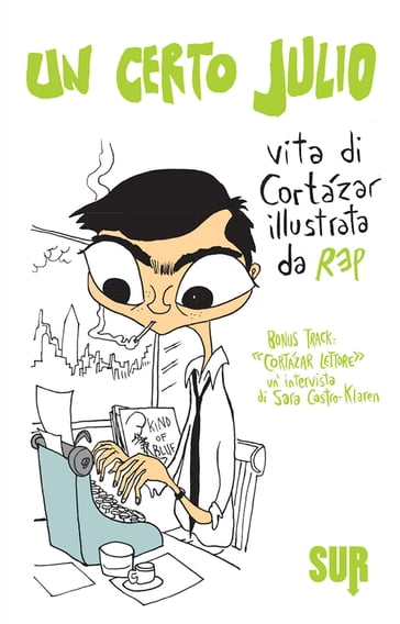 Un certo Julio. Vita di Cortázar illustrata da REP. Bonus track: «Cortázar, lettore», un'intervista di Sara Castro-Klaren - Miguel Repiso - Sara Castro-Klaren