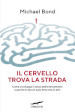 Il cervello trova la strada. Come si sviluppa il senso dell orientamento e perché in alcuni è più forte che in altri