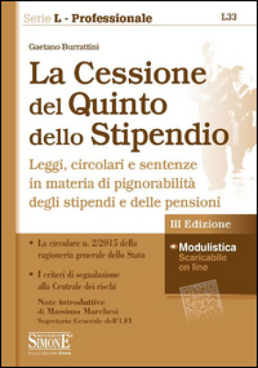 La cessione del quinto dello stipendio. Leggi, circolari e sentenze in materia di pignorabilità degli stipendi - Gaetano Burrattini