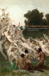 Le chant du cygne. Peintures académiques du Salon de Paris. COLLECTIONS DU MUSÉE D ORSAY