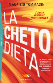 La chetodieta. L alimentazione chetogenica bruciagrassi per dimagrire in modo definitivo