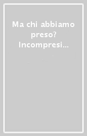 Ma chi abbiamo preso? Incompresi e oggetti misteriosi della Roma