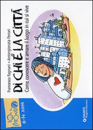 Di chi è la città. Come conoscere e amare il luogo in cui si vive - Francesco Fagnani