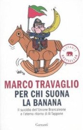 Per chi suona la banana. Il suicidio dell Unione Brancaleone e l eterno ritorno di Al Tappone