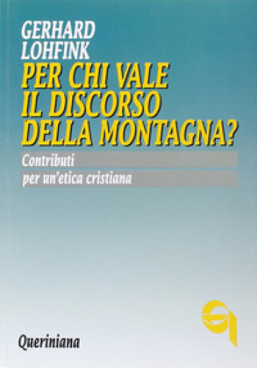 Per chi vale il discorso della montagna? Contributi per un'etica cristiana - Gerhard Lohfink