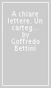 A chiare lettere. Un carteggio con Pietro Ingrao e altri scritti